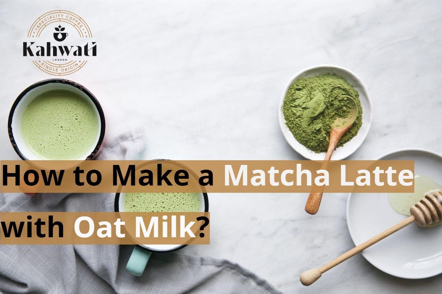 How to Make a Matcha Latte with Oat Milk 2 Easy Ways
