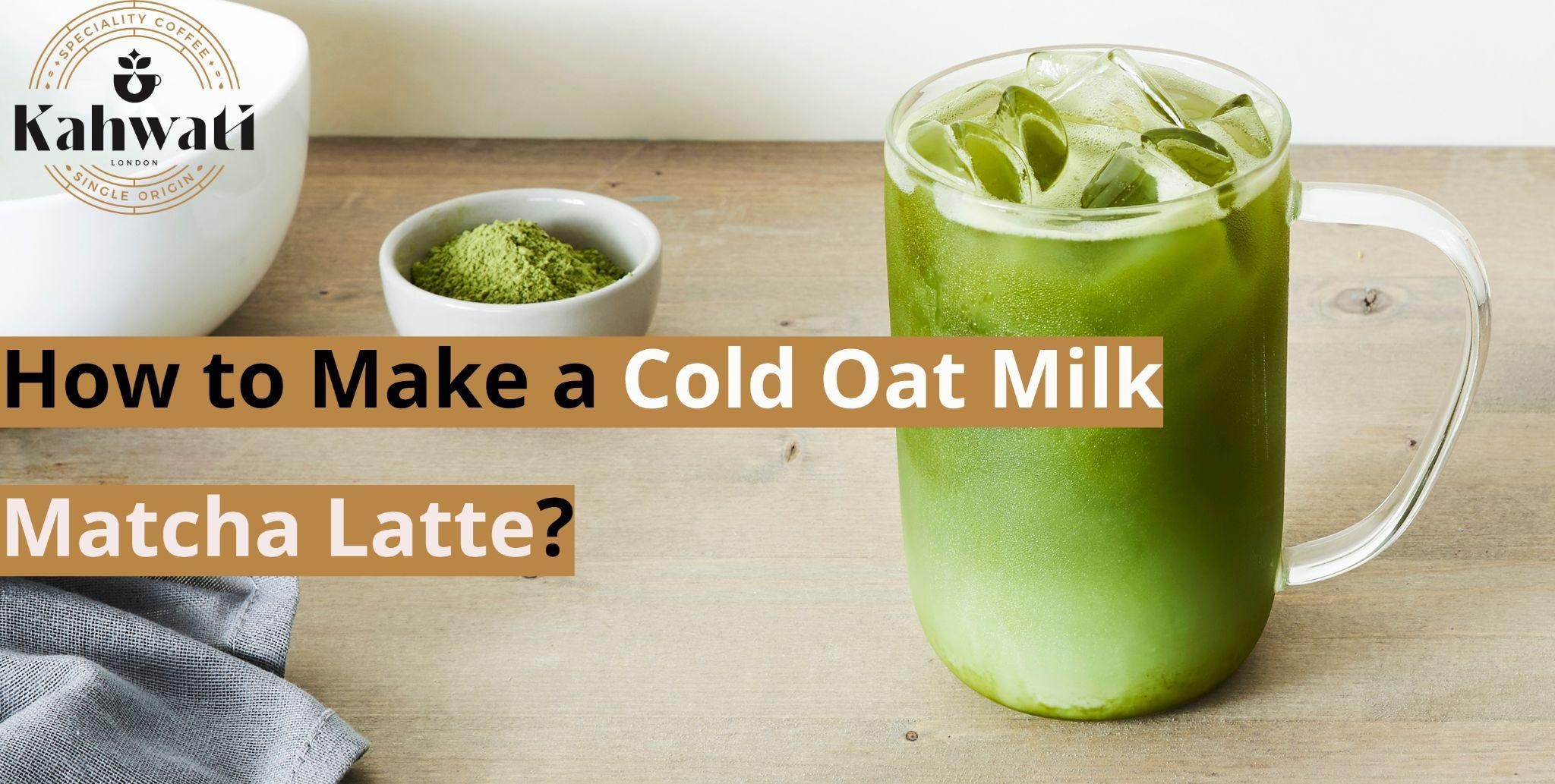 How to Make a Cold Oat Milk Matcha Latte?