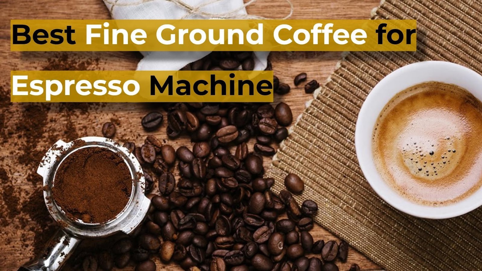 best fine ground coffee for espresso machine