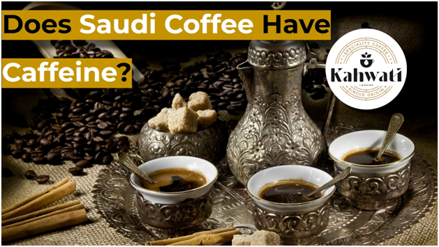 does-saudi-coffee-have-caffeine-answered